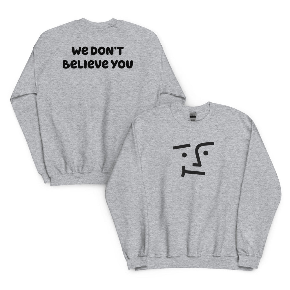 We Don't Believe You Embroidered Sweatshirt - Sport Grey Color - https://ascensionemporium.net